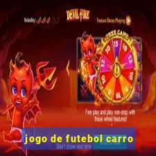 jogo de futebol carro